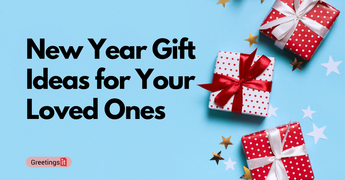 30+ Unique New Year Gifts Ideas for Your Loved Ones