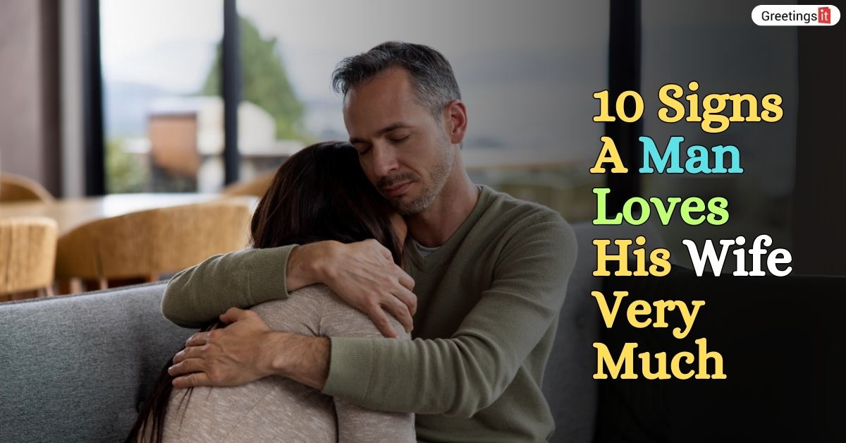 10 Signs A Man Loves His Wife Very Much