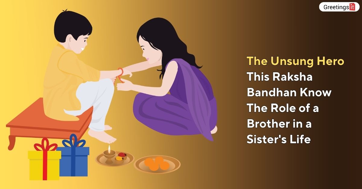 The Unsung Hero: This Raksha Bandhan Know The Role of a Brother in a Sister's Life