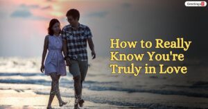 How to Really Know You're Truly in Love